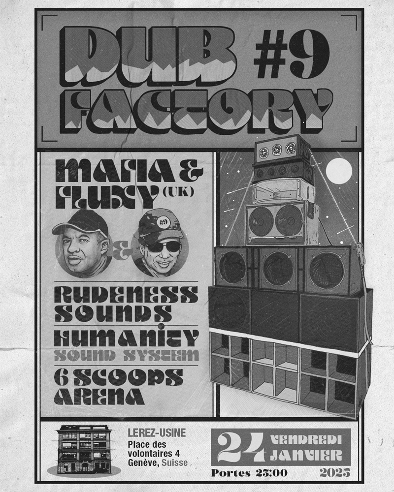 DUB FACTORY #9 : MAFIA & FLUXY (UK LEGENDS) + RUDENESS SOUNDS + HUMANITY SOUND SYSTEM