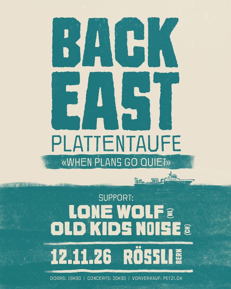 Plattentaufe Back East «When Plans Go Quiet» – Back East, Lone Wolf, Old Kids Noise