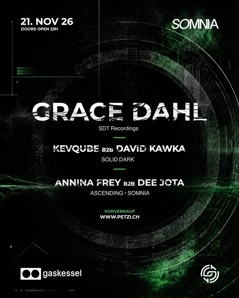 Somnia w/ Grace Dahl (NL), Annina Frey b2b Dee Jota, Kevqube b2b David Kawka