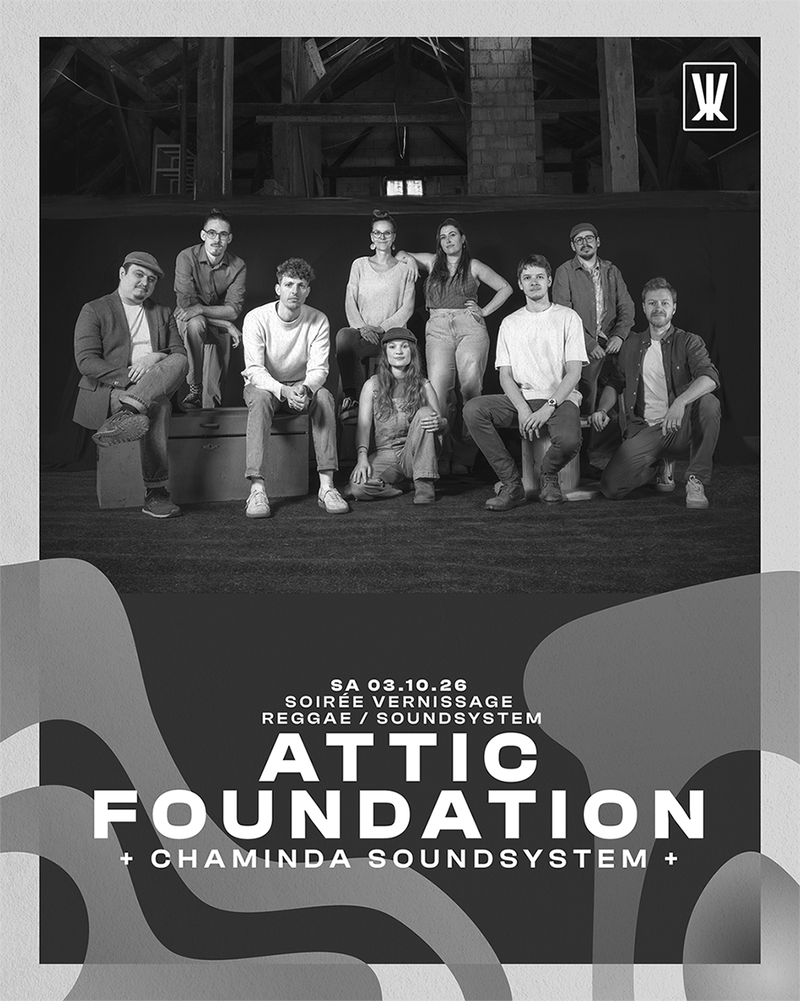 Attic foundation [CH / Vernissage] + Chaminda Soundsystem [CH / SoundSystem]