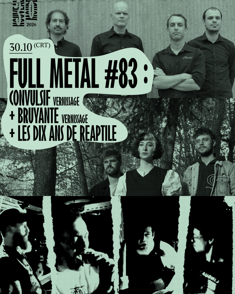 Full Metal #83 | Convulsif (Vernissage) + Bruyante (Vernissage) + Les dix ans de Reaptile