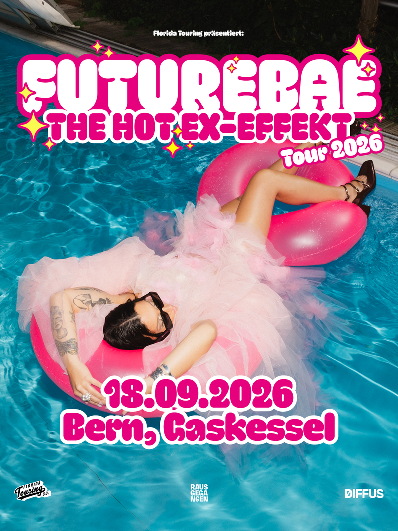 futurebae (DE) - "The Hot Ex-Effekt Tour" I Gaskessel Bern
