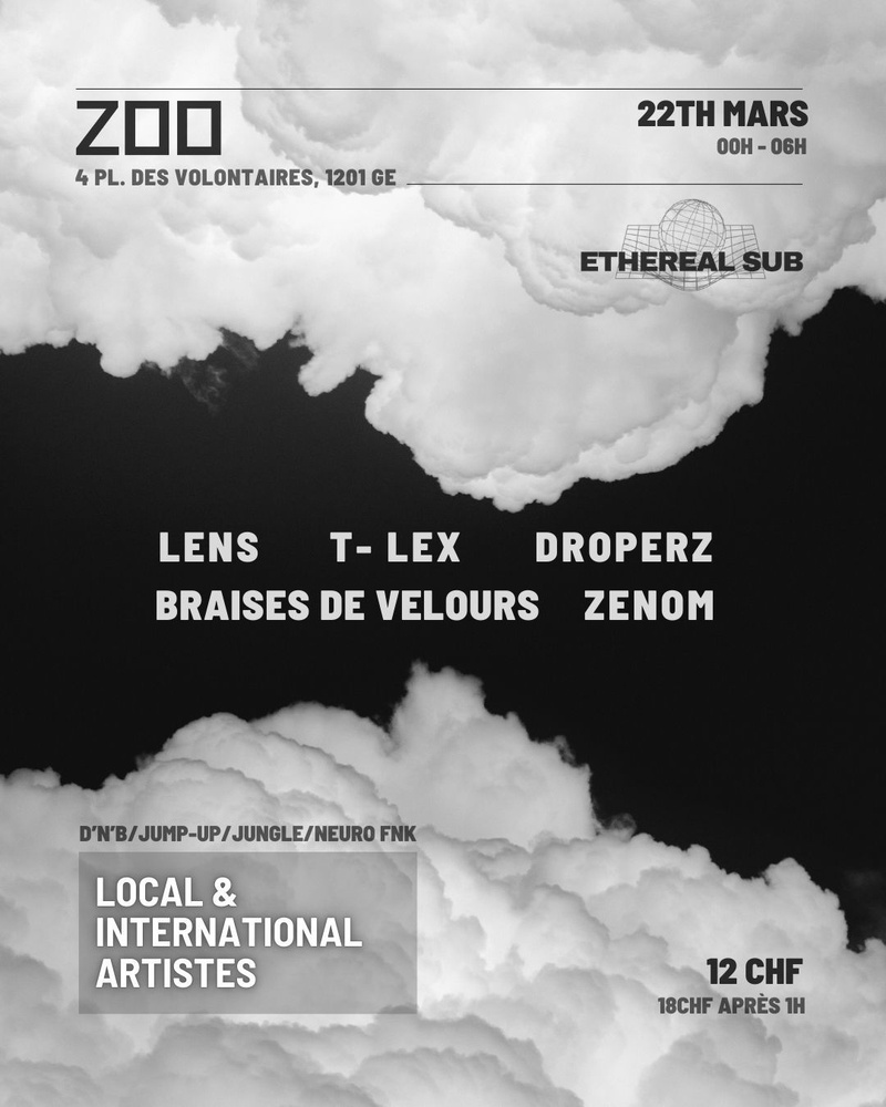 ETHEREAL SUB - LENS / T-LEX / DROPERZ / BRAISES DE VELOURS / ZENOM