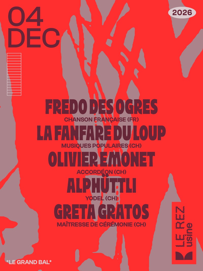 Le Grand Bal : Fredo des Ogres (FR) + La Fanfare du Loup (CH) + Olivier Emonet (CH) + Alphüttli (CH) + Greta Gratos (CH)
