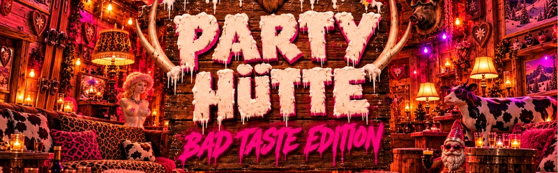 Partyhütte - Bad Taste Edition!