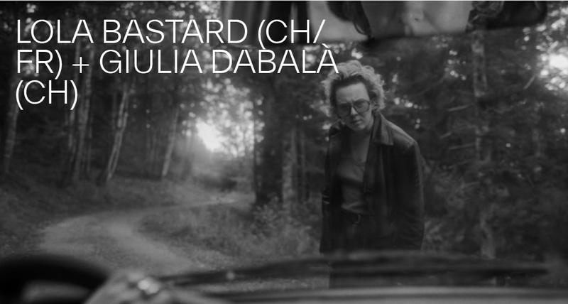 LOLA BASTARD (CH/FR) + GIULIA DABALÀ (CH)