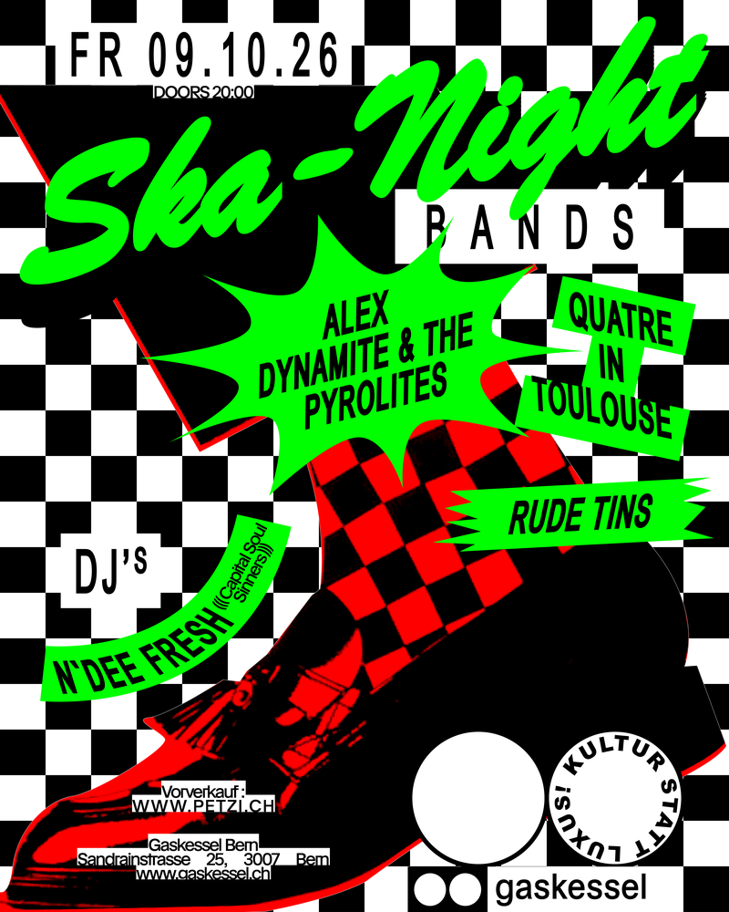 Ska-Night: Alex Dynamite & The Pyrolites, Rude Tins, Quatre in Toulouse, N`Dee Fresh (Capital Soul Sinners) I Gaskessel Bern