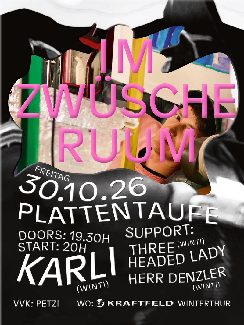 Karli (Plattentaufe "Im Zwüscheruum"; Winti) & Three Headed Lady (Winti)