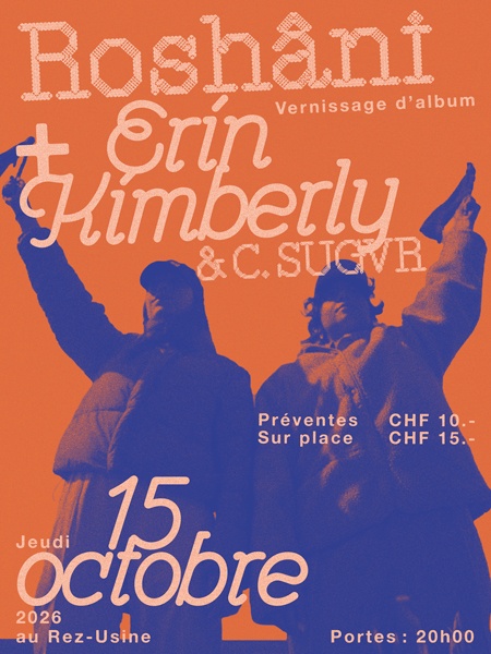 ROSHÂNI (CH) + ERIN KIMBERLY x C.SUGVR (CH) - VERNISSAGE