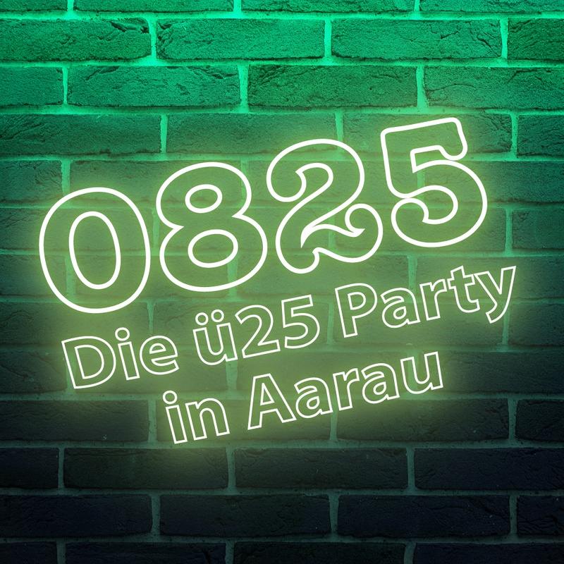 0825 – Die Ü25 Party in Aarau