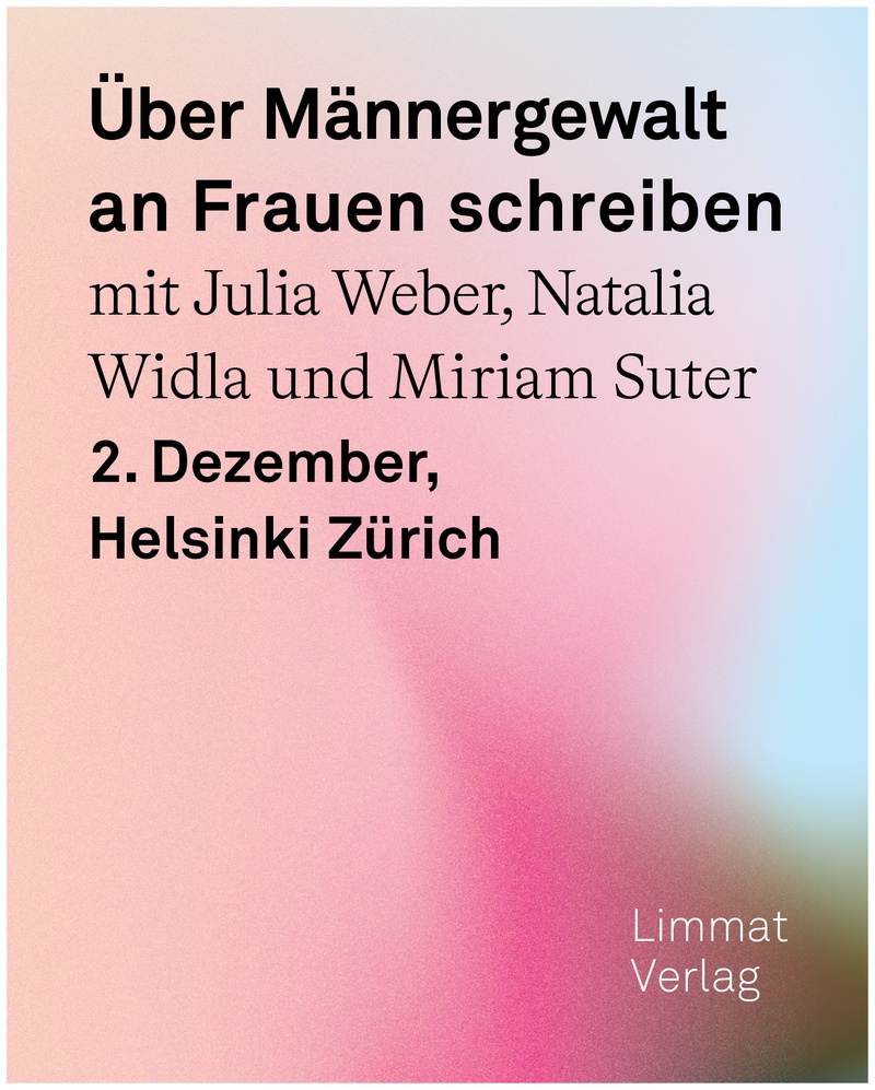 Über Männergewalt an Frauen schreiben - mit Julia Weber, Natalia Widla und Miriam Suter
