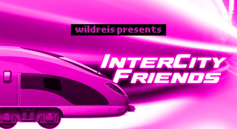 INTERCITY FRIENDS - a party series hosted by wildreis