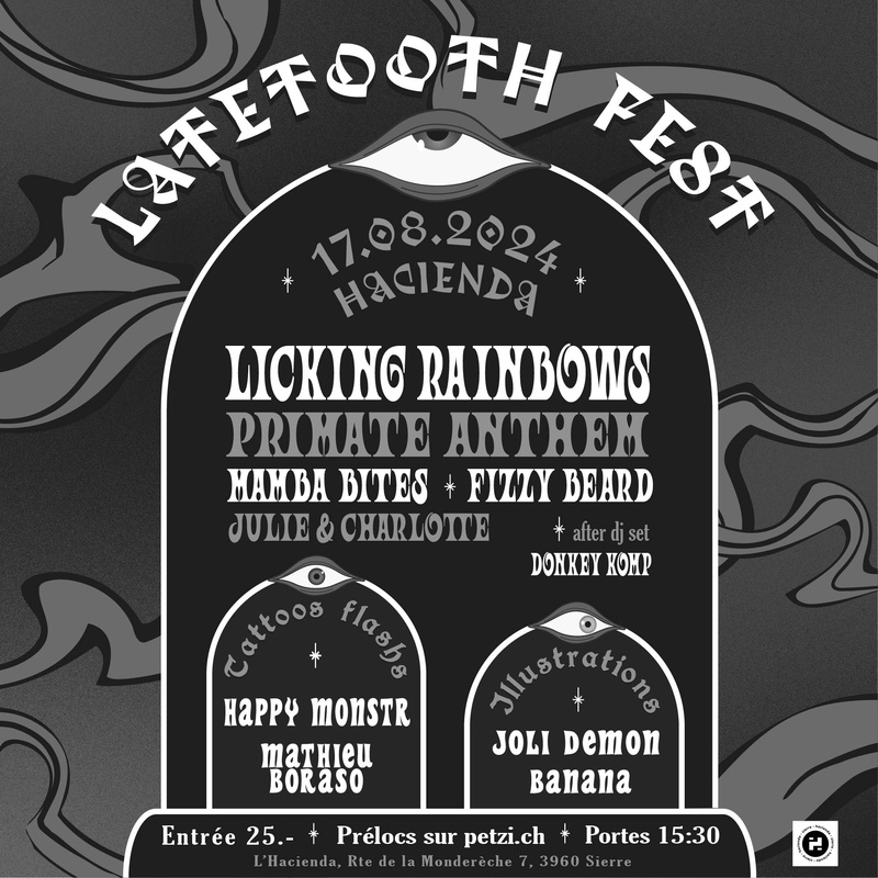 LATETOOTH FEST - LICKING RAINBOWS (CH) + PRIMATE ANTHEM (CH) + MAMBA BITES (CH) + FIZZY BEARD (CH) + JULIE&CHARLOTTE (CH)