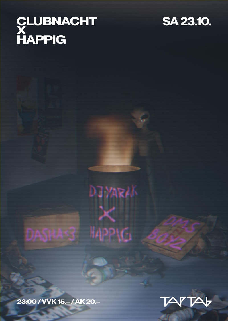 TAPTAB CLUBNACHT PRÄSENTIERT: HAPPIG mit DJ YARAK [DE] | DASHA [CH/ZH] | DMS BOYZ [CH/SH]