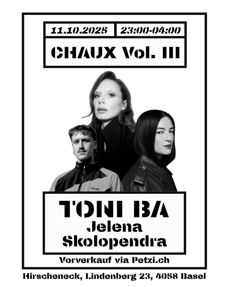 CHAUX Vol. III: TONI BA (Berlin/DE) / JELENA (CH) / SKOLOPENDRA (Basel)